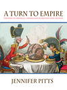 A Turn to Empire (eBook): The Rise of Imperial Liberalism in Britain and France